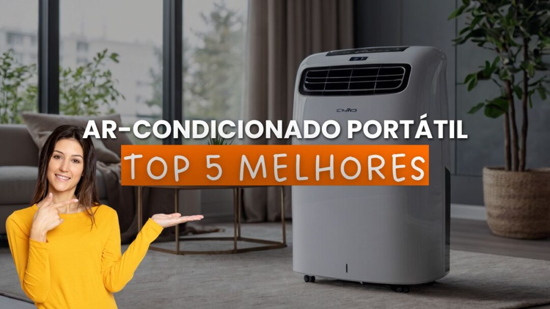 Ar-Condicionado Portátil - Conheça os 5 Melhores